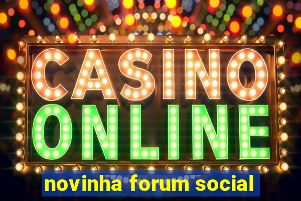 novinha forum social